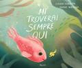 Mi troverai sempre qui. Ediz. illustrata