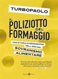 Il poliziotto del formaggio. Una storia di redenzione nell'era del sovranismo alimentare