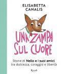 Una zampa sul cuore. Storie di Nello e i suoi amici, tra dolcezza, coraggio e libertà