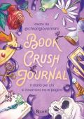 Book crush journal. Il diario per chi si innamora tra le pagine
