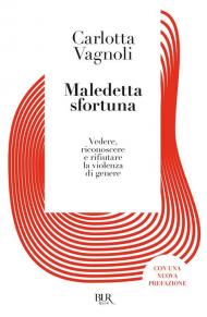 Maledetta sfortuna. Vedere, riconoscere e rifiutare la violenza di genere