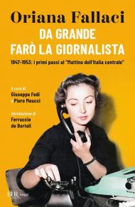 Da grande farò la giornalista. 1947-1953: i primi passi al «Mattino dell'Italia centrale»