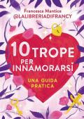 10 trope per innamorarsi. Guida pratica all'amore attraverso i motivi ricorrenti del romance e del romantasy