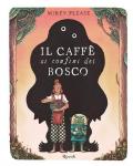 Il caffè ai confini del bosco. Ediz. illustrata