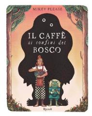 Il caffè ai confini del bosco. Ediz. illustrata