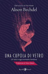 Una cupola di vetro. Un'altra tragicommedia familiare