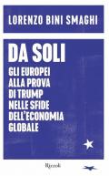 Da soli. Gli europei alla prova di Trump nelle sfide dell'economia globale