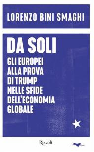 Da soli. Gli europei alla prova di Trump nelle sfide dell'economia globale
