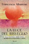 La luce del risveglio. Dalla Palestina al mondo intero, un manifesto di resistenza e libertà
