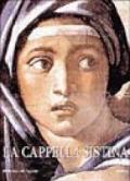 La Cappella Sistina. Il restauro degli affreschi di Michelangelo. Ediz. illustrata