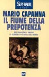 Il fiume della prepotenza. Per conoscere e vincere lo scandalo più antico del mondo