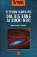 Dal big bang ai buchi neri. Breve storia del tempo