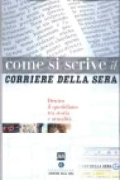 Come si scrive il Corriere della Sera. Dentro il quotidiano tra storia e attualità