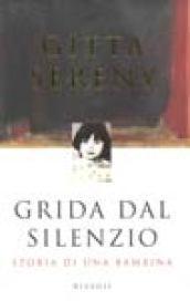 Grida dal silenzio. Storia di una bambina