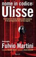 Nome in codice Ulisse. Trent'anni di storia italiana nelle memorie di un protagonista dei servizi segreti