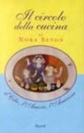 Il circolo della cucina. Il cibo, l'amore, l'amicizia