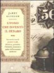 L'uomo che inventò il denaro. La storia vera di John Law, libertino, giocatore d'azzardo, assassino e padre dell'economia moderna