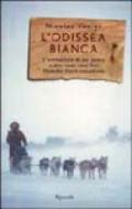 L'odissea bianca. L'avventura di un uomo e dei suoi cani nel grande nord canadese