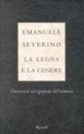 La legna e la cenere. Discussioni sul significato dell'esistenza