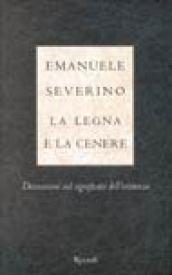 La legna e la cenere. Discussioni sul significato dell'esistenza