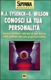 Conosci la tua personalità. Conoscere se stessi è alla base di ogni successo. 1000 domande-test sulla propria personalità