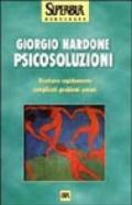 Psicosoluzioni. Come risolvere rapidamente i più complicati problemi della vita