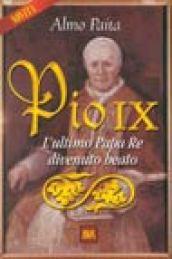 Pio IX. L'ultimo papa re divenuto beato