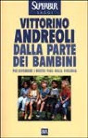 Dalla parte dei bambini. Per difendere i nostri figli dalla violenza