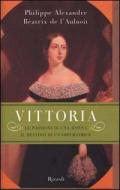 Vittoria. Le passioni di una donna, il destino di un'imperatrice