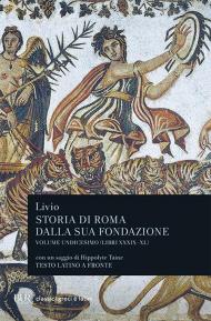 Storia di Roma dalla sua fondazione. Testo latino a fronte. Vol. 11: Libri 39-40.