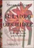 Il ladro di orchidee. Storia vera di un'ossessione per la bellezza