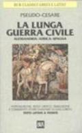 La lunga guerra civile. Alessandria, Africa, Spagna. Testo latino a fronte