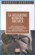 La religione romana arcaica. Miti, leggende, realtà della vita religiosa romana. Con un'appendice sulla religione degli etruschi