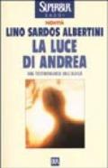 La luce di Andrea. Una testimonianza dall'aldilà