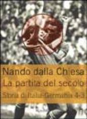 La partita del secolo. Storia di Italia-Germania 4-3