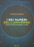 I sei numeri dell'universo. Le forze profonde che spiegano il cosmo