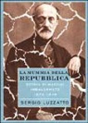 La mummia di Mazzini. La mummia della Repubblica. Storia di Mazzini imbalsamato (1872-1946)