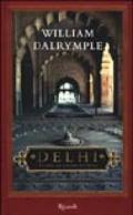 Delhi. Un anno tra i misteri dell'India