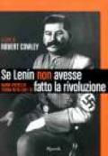 Se Lenin non avesse fatto la rivoluzione. Nuove ipotesi di storia fatta con i se