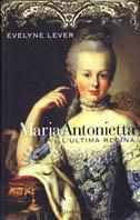 Maria Antonietta. L'ultima regina