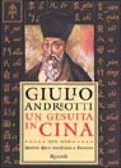 Un gesuita in Cina. 1552-1610: Matteo Ricci dall'Italia a Pechino