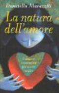 La natura dell'amore. Conoscere i sentimenti per viverli meglio