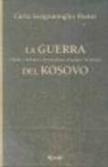 La guerra del Kosovo. L'Italia, i Balcani e lo scacchiere strategico mondiale