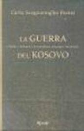 La guerra del Kosovo. L'Italia, i Balcani e lo scacchiere strategico mondiale