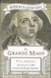 Il grande mago. Vita, morte e miracoli del conte di Cagliostro