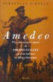 Amedeo. Vita, avventure e amori di Amedeo Guillet. Un eroe italiano in Africa orientale