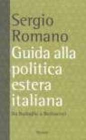 Guida alla politica estera italiana. Da Badoglio a Berlusconi