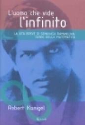 L'uomo che vide l'infinito. La vita breve di Srinivasa Ramanujan, genio della matematica