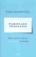 Parolaio italiano. Dieci anni di cultura (e incultura) nazionale