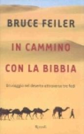 In cammino con la Bibbia. Un viaggio nel deserto attraverso tre fedi